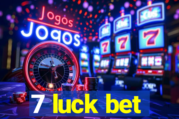 7 luck bet